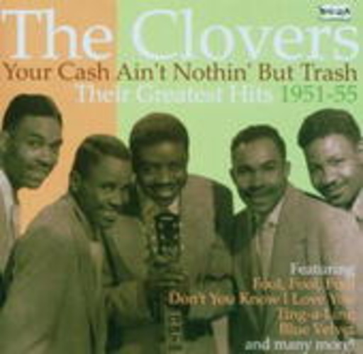 The Clovers – Your Cash Ain't Nothin' But Trash - Greatest Hits 1951-1955