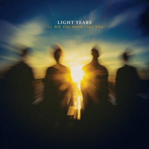 Light Years – I'll See You When I See You
