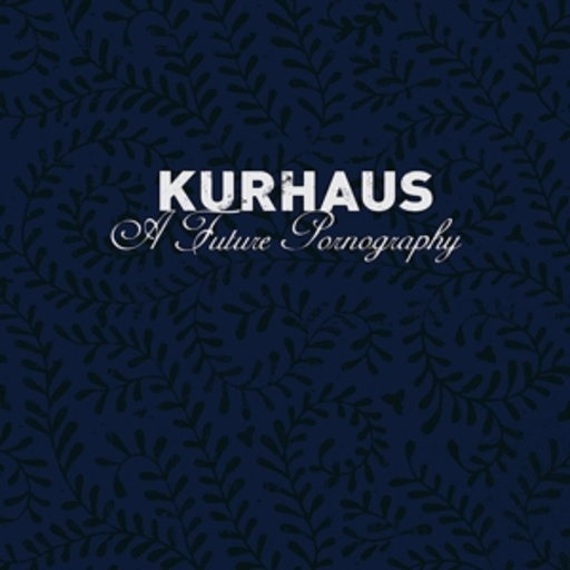 Kurhaus – A Future Pornography