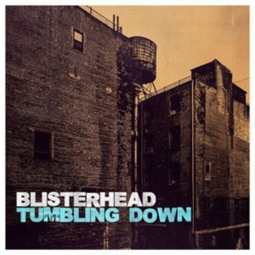 Blisterhead – Tumbling Down