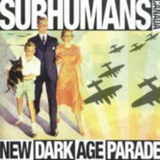 Subhumans – New Dark Age Parade