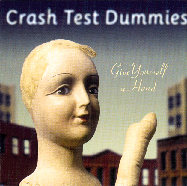Crash Test Dummies – Give Yourself A Hand