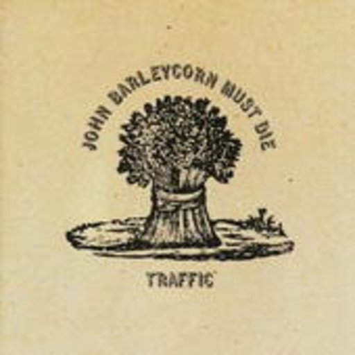 Traffic – John Barleycorn Must Die (Digitally Remastered)