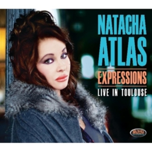 Natacha Atlas – Expressions - Live In Toulouse