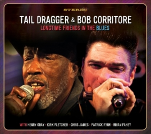 Tail Dragger & Bob Corritore – Longtime Friends In The Blues