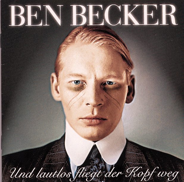 Ben Becker – Und lautlos fliegt der Kopf weg