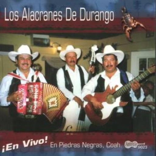Los Alacranes De Durango – En Vivo! En Piedras Negras, Coah.