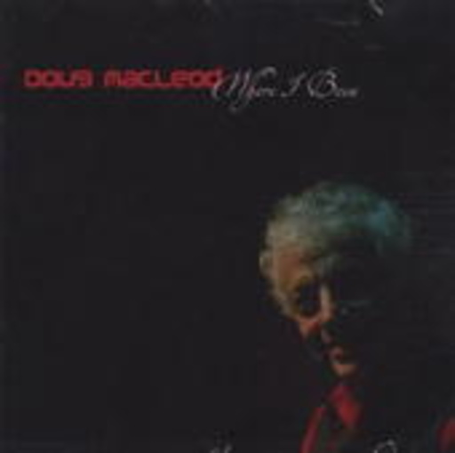 Doug MacLeod – Where I Been