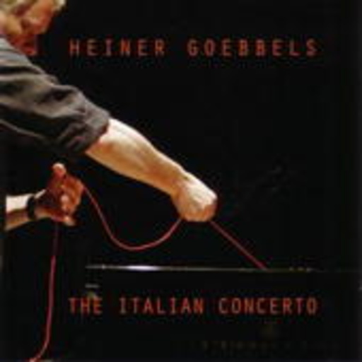 Heiner Goebbels – The Italian Concerto