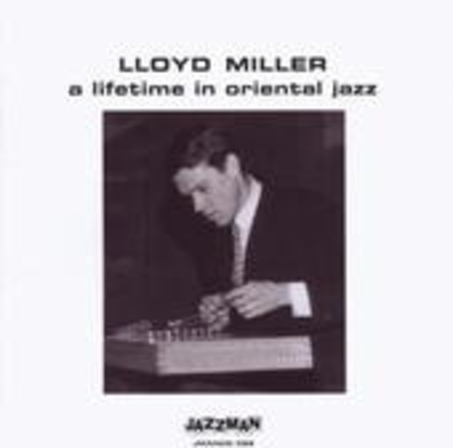 Lloyd Miller – A Lifetime In Oriental Jazz
