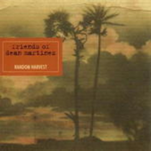 Friends Of Dean Martinez – Random Harvest