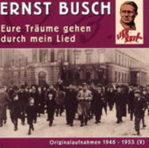 Ernst Busch – Eure Träume gehen durch mein ...