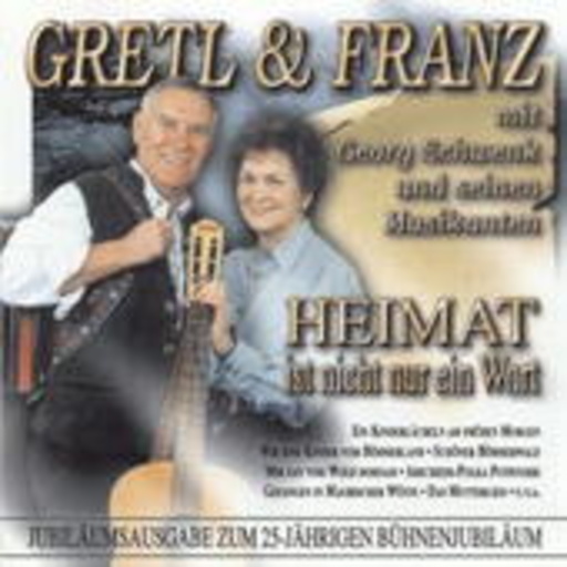 Gretl & Franzl – Heimat ist nicht nur ein Wort