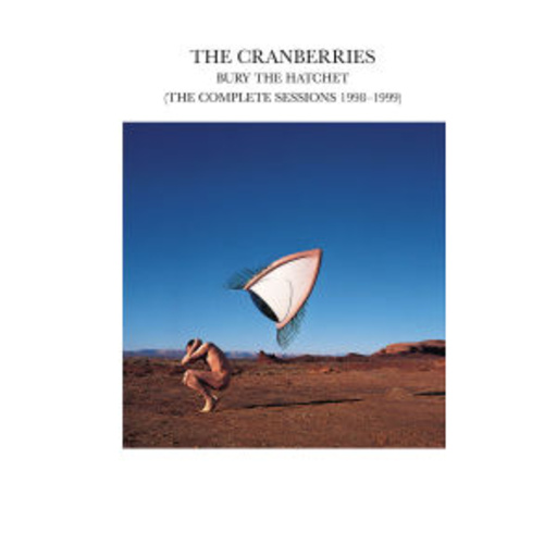 The Cranberries – Bury The Hatchet - The Complete Sessions (incl Bonus-Tracks)