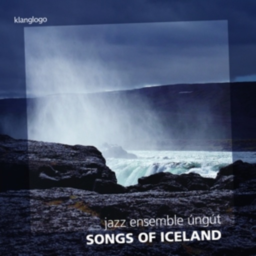 Jazz Ensemble Úngút – Songs Of Iceland