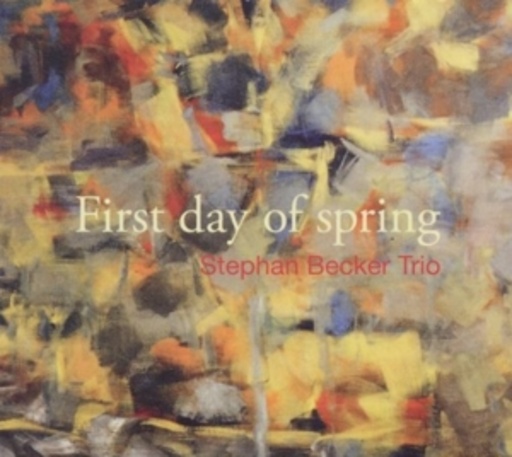 Stephan Becker Trio – First Day Of Spring