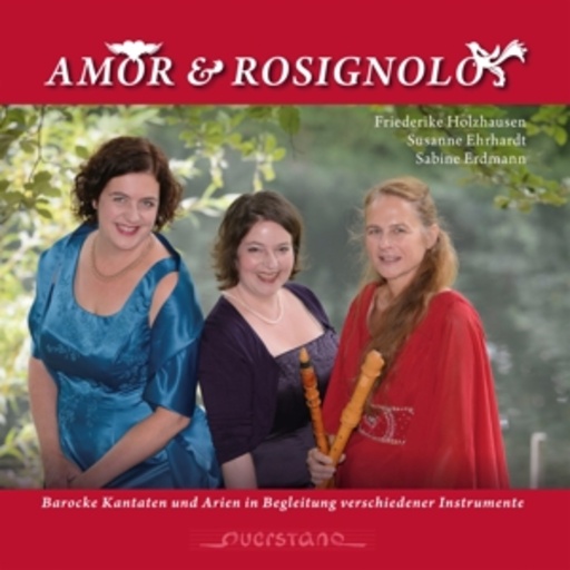 Friederike Holzhausen/Susanne Ehrhardt/Sabine Erdmann – Amor & Rosignolo