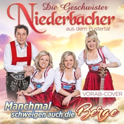 Die Geschwister Niederbacher aus dem Pustertal – Manchmal schweigen auch die Berge