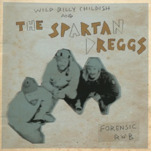 Wild Billy Childish & The Spartan Dreggs – Forensic R'n'B