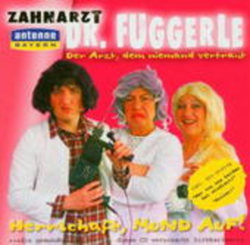 Dr. Fuggerle – Herrschaft, Mund auf!