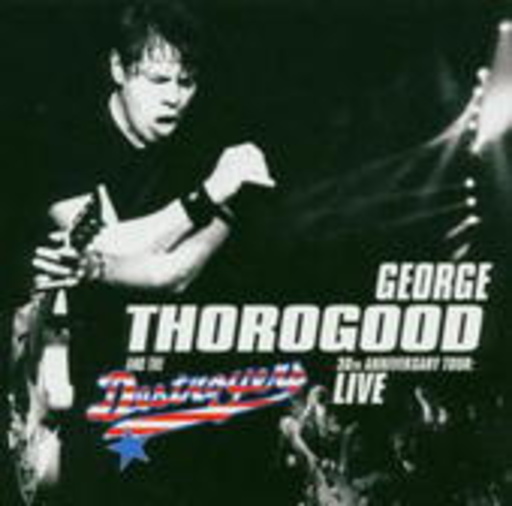 George Thorogood – 30th Anniversary Tour: Live In Europe