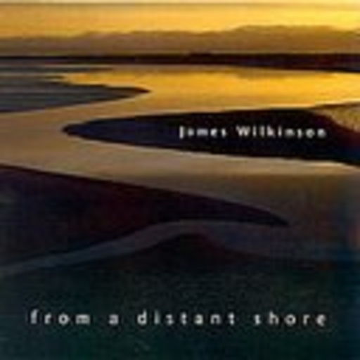 James Wilkinson – From A Distant Shore