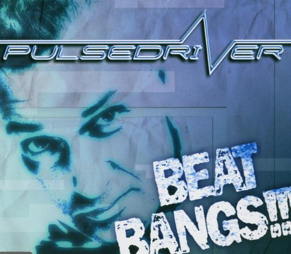 Pulsedriver – Beat Bangs!!!