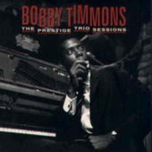 Bobby Timmons – The Prestige Trio Sessions