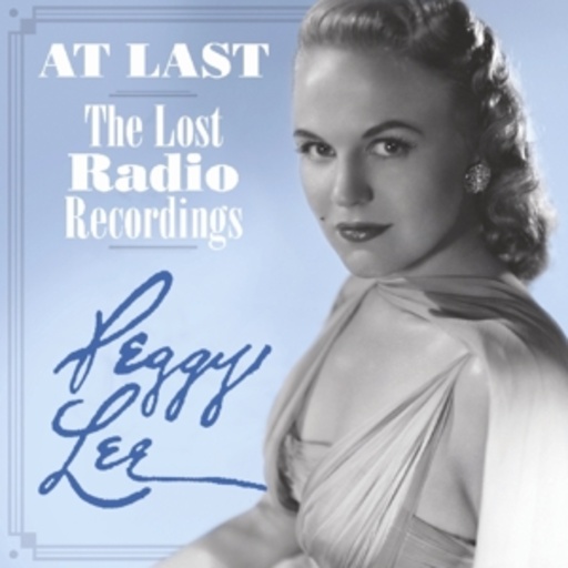 Peggy Lee – At Last - The Lost Radio Recordings