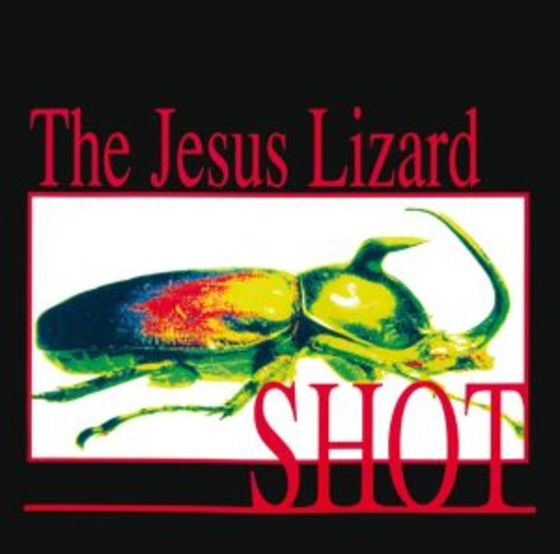 The Jesus Lizard – Shot