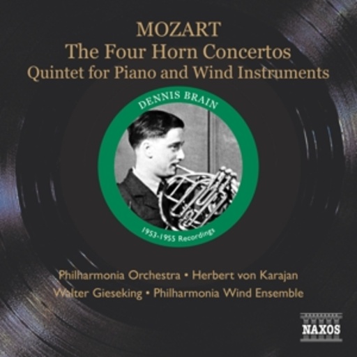 Dennis Brain/Herbert von Karajan/Philharmonia Orchestra – The Four Horn Concertos (1953-1955 Recordings)