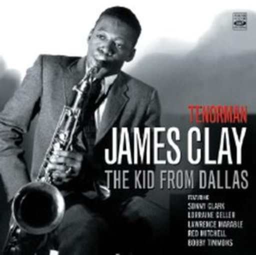 James Clay – The Kid From Dallas