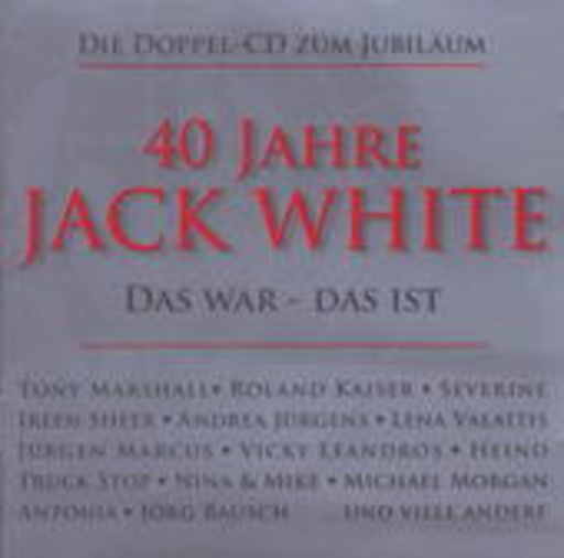 Diverse – 40 Jahre Jack White - Das war - Das ist