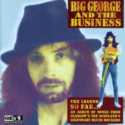 Big George & The Business – The Legend So Far