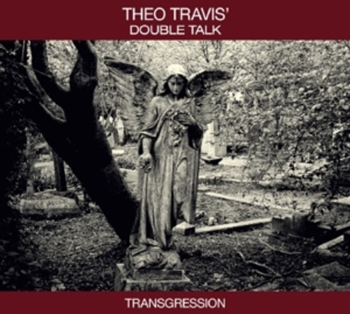 Theo Travis' Double Talk – Transgression