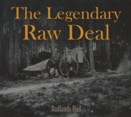 The Legendary Raw Deal – Badlands Mud EP