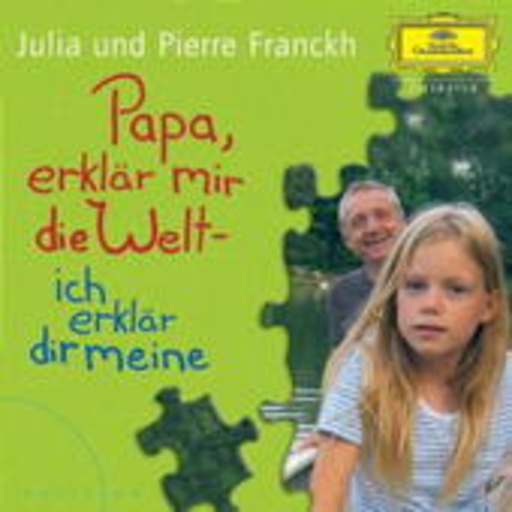Julia & Pierre Franckh – Papa, erklär mir die Welt - ich erklär dir meine