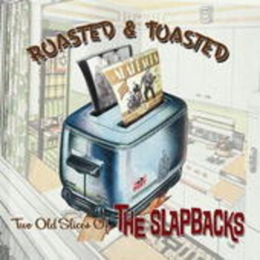 The Slapbacks – Roasted & Toasted - Best Of