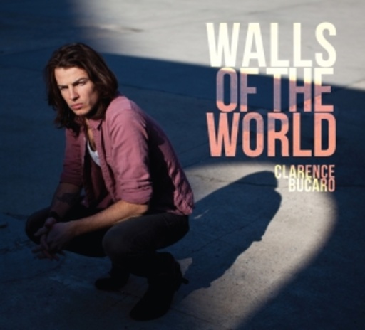 Clarence Bucaro – Walls Of The World