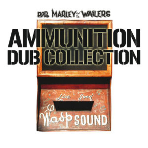 Bob Marley & The Wailers – Ammunition Dub Collection