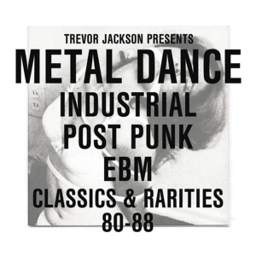 Trevor Jackson – Metal Dance Industrial Post Punk EBM Classic & Rarities - Trevor Jackson pres.