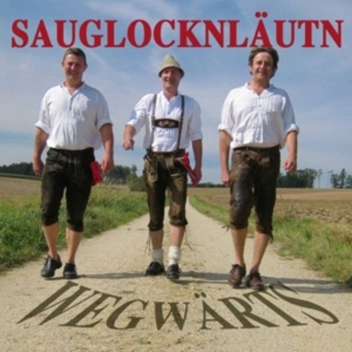 Sauglocknläutn – Wegwärts