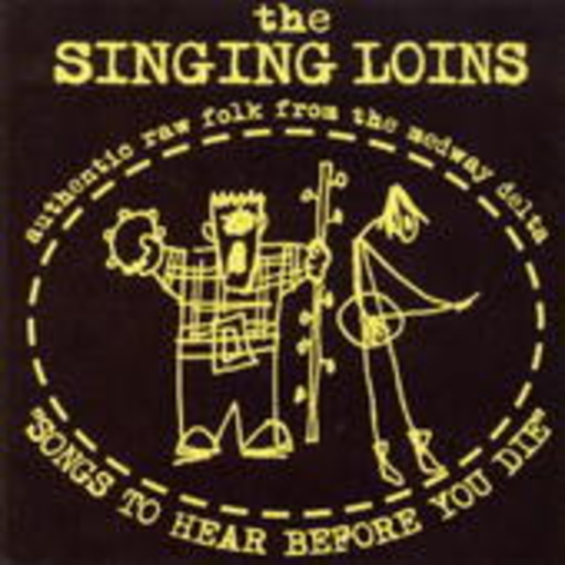 The Singing Loins – Songs To Hear Before You Die