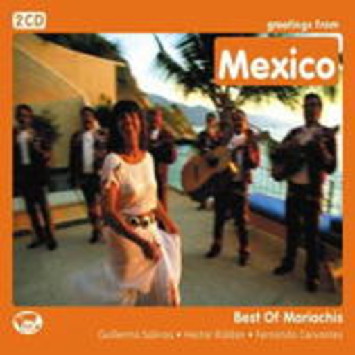 Guillermo Salinas/Hector Roldan/Fernando Cervantes – Greetings From Mexico - Best Of Mariachis