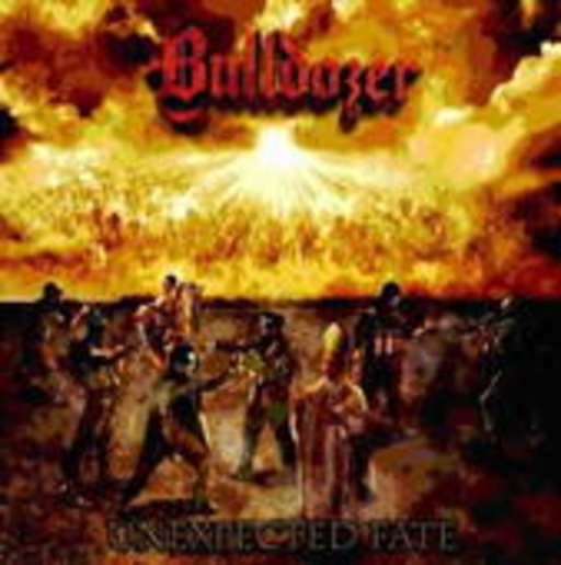 Bulldozer – Unexpected Fate