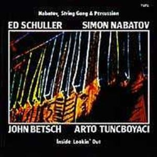 Ed Schuller/Simon Nabatov/John Betsch/Arto Tuncboyaci – Inside Lookin' Out