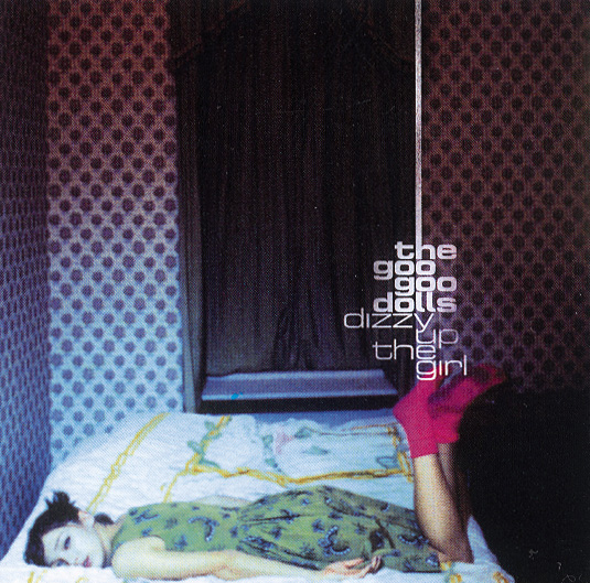 The Goo Goo Dolls – Dizzy Up The Girl