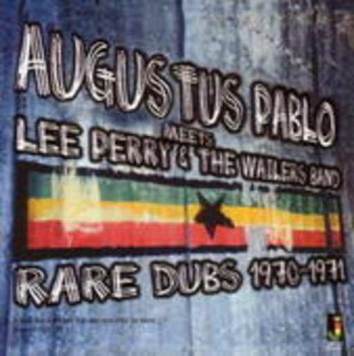 Augustus Pablo/Lee Perry & The Wailers Band – Rare Dubs 1970-1971