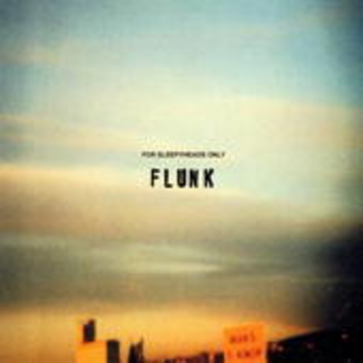 Flunk – For Sleepyheads Only