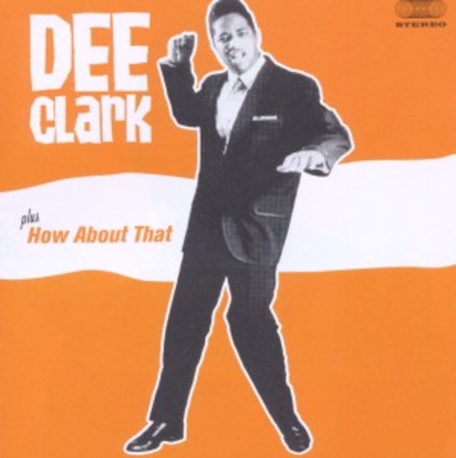 Dee Clark – Dee Clark/How About That